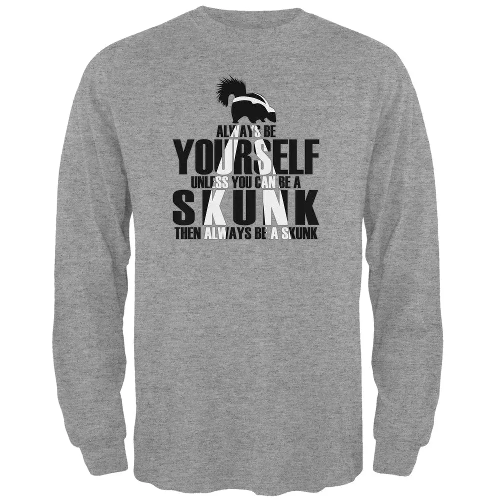 Always be Yourself Skunk Heather Grey Adult Long Sleeve T-Shirt