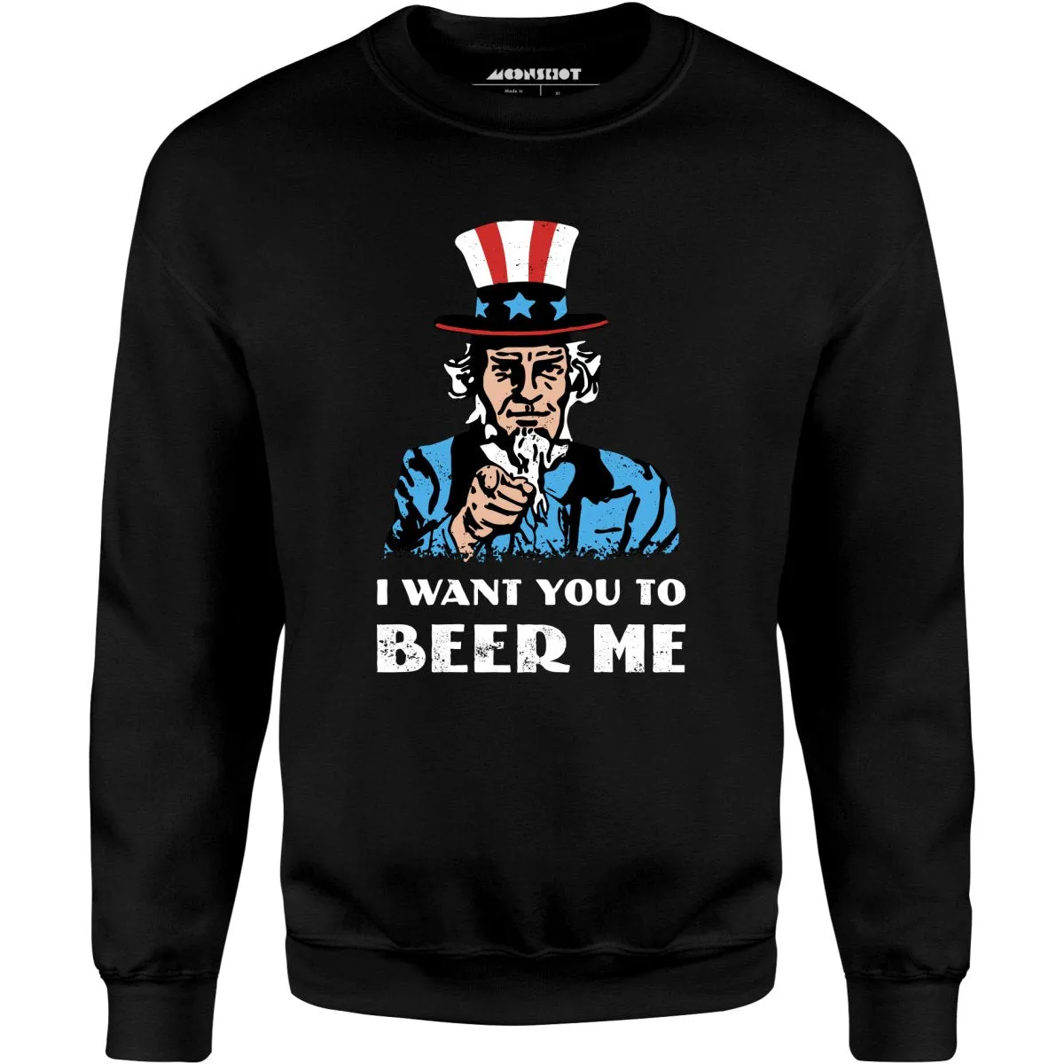 I Want You To Beer Me - Unisex Sweatshirt