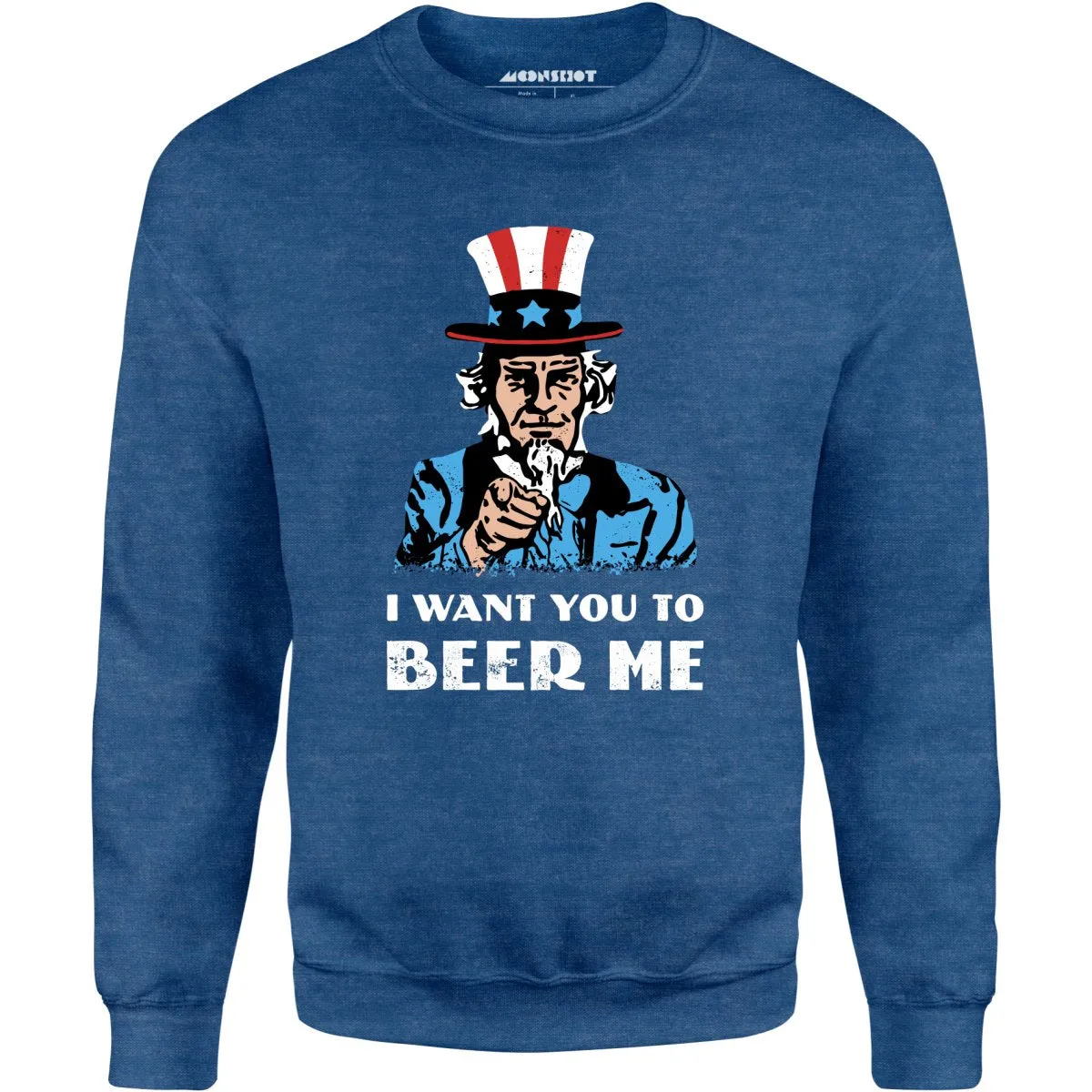 I Want You To Beer Me - Unisex Sweatshirt