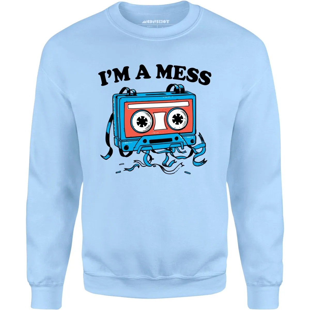 I'm a Mess - Unisex Sweatshirt