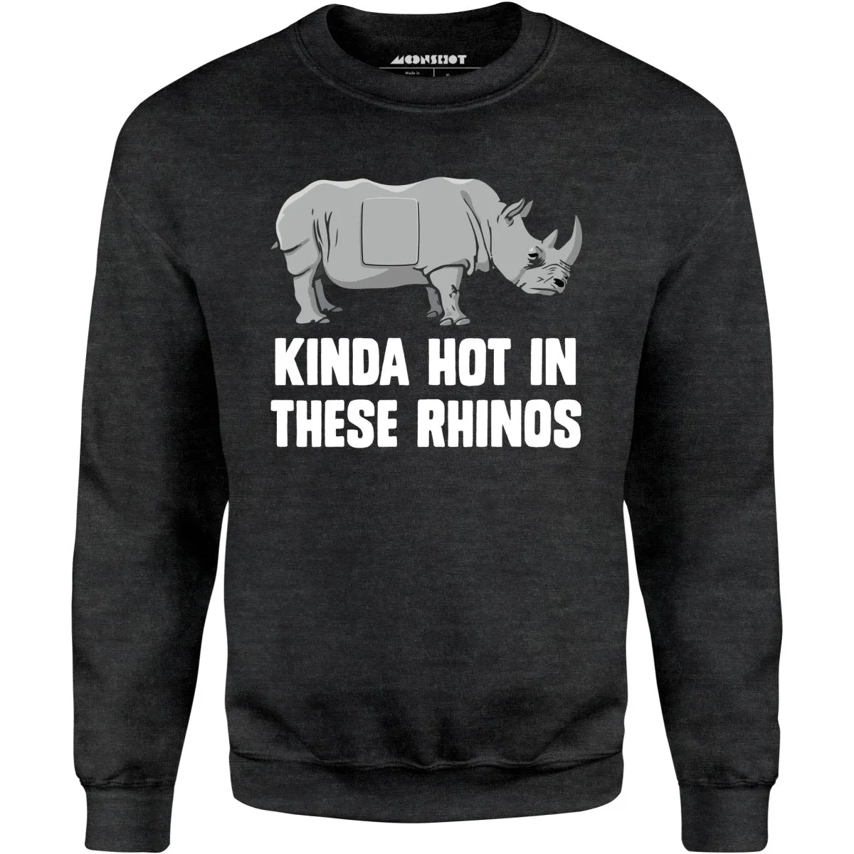 Kinda Hot in These Rhinos - Unisex Sweatshirt