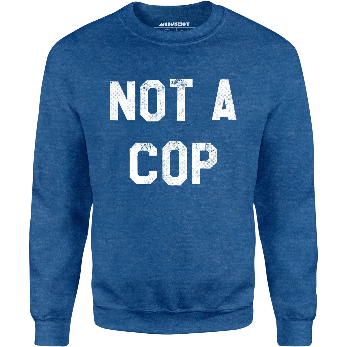 Not a Cop - Unisex Sweatshirt