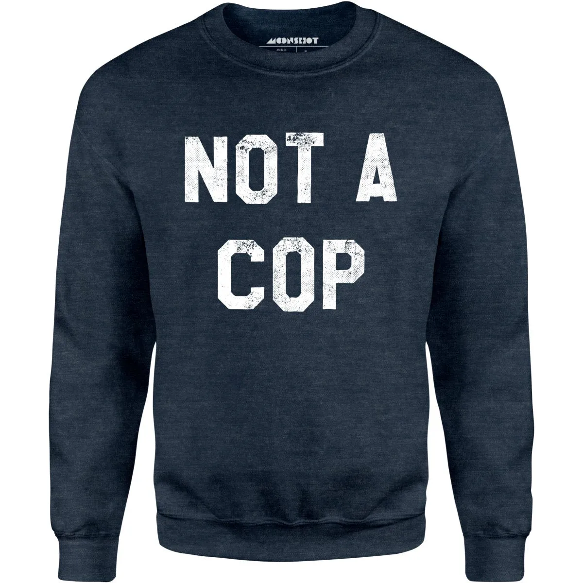 Not a Cop - Unisex Sweatshirt