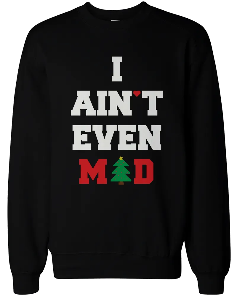 You Mad Bro I Ain't Even Mad Couple Sweatshirts Funny Graphic Sweaters